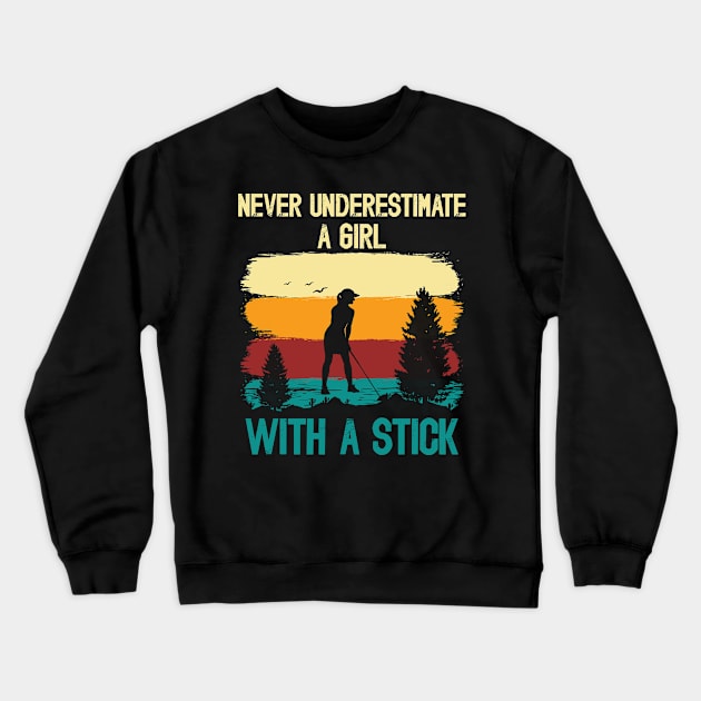 Never Underestimate a Girl with a Stick Funny Golf Women Crewneck Sweatshirt by JustCreativity